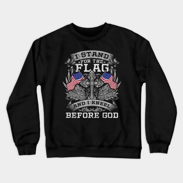 I Stand For The Flag And I Kneel Before God Crewneck Sweatshirt by Weirdcore